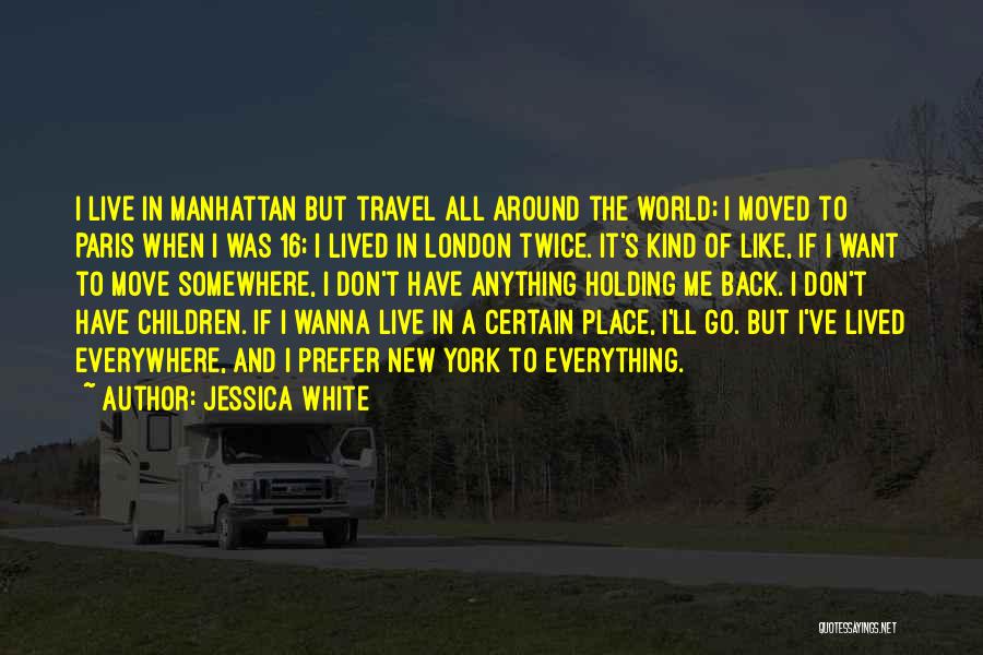 I Wanna Travel The World Quotes By Jessica White