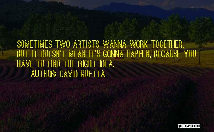 I Wanna Work It Out Quotes By David Guetta