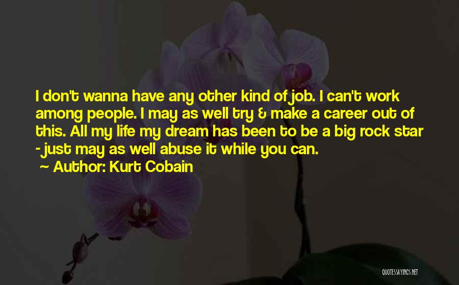 I Wanna Work It Out Quotes By Kurt Cobain