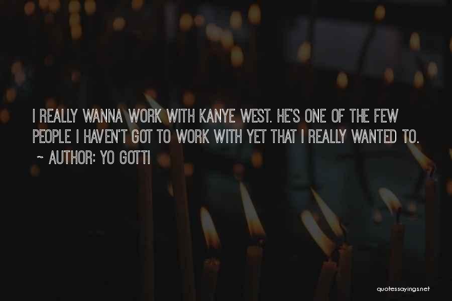 I Wanna Work It Out Quotes By Yo Gotti