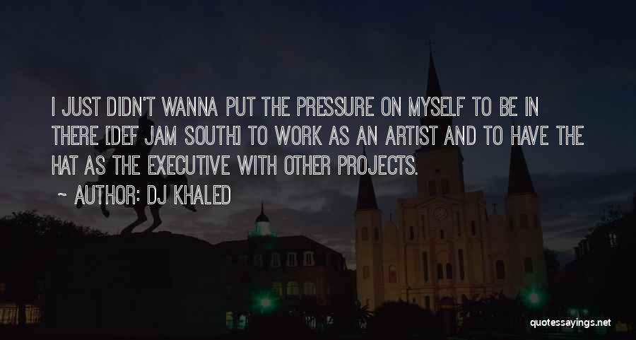 I Wanna Work Things Out Quotes By DJ Khaled