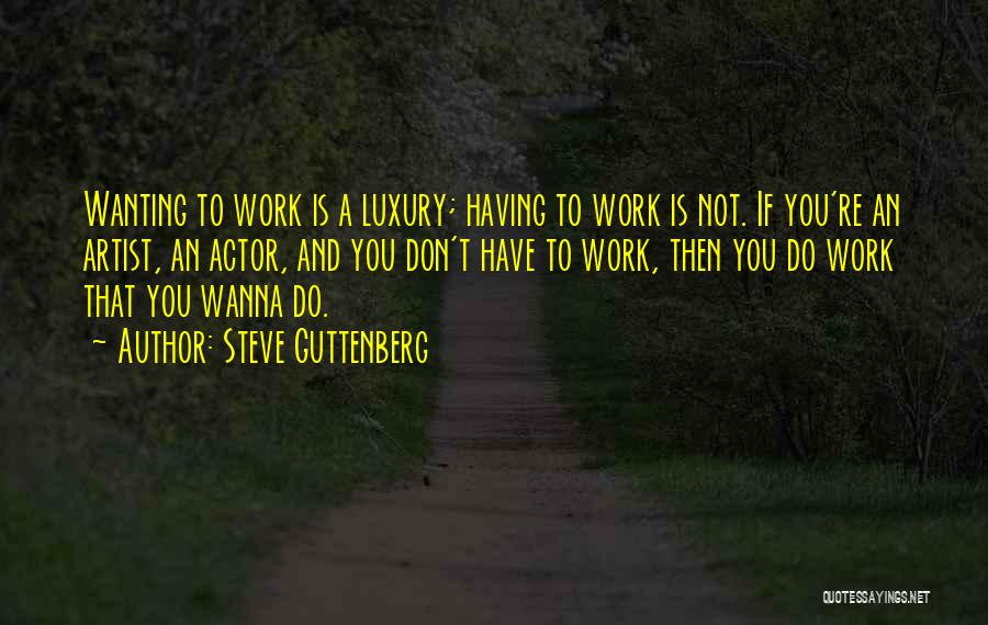 I Wanna Work Things Out Quotes By Steve Guttenberg