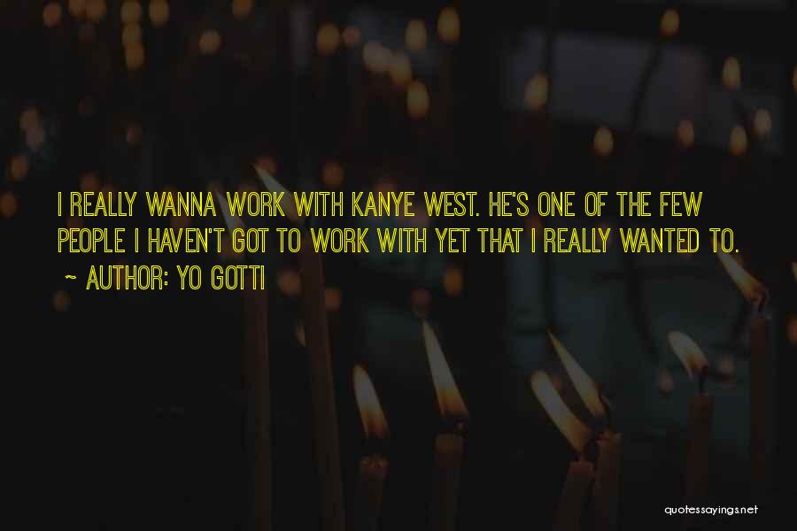 I Wanna Work Things Out Quotes By Yo Gotti