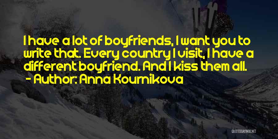 I Want A Boyfriend Quotes By Anna Kournikova