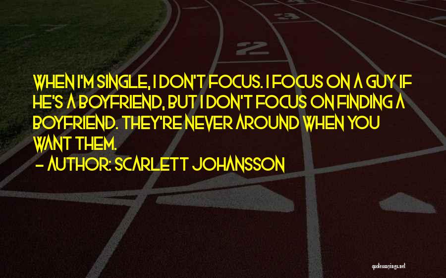 I Want A Boyfriend Quotes By Scarlett Johansson