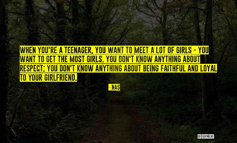 I Want A Faithful Girlfriend Quotes By Nas