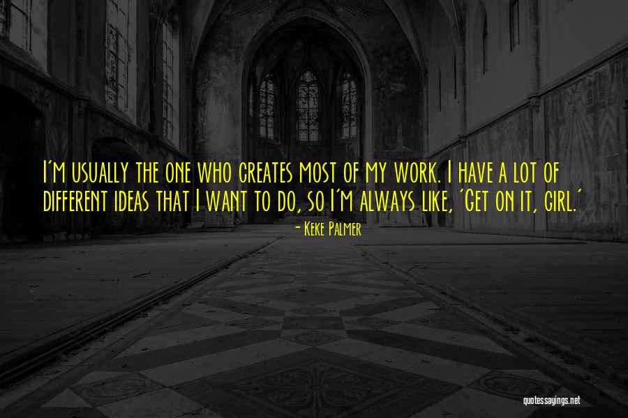 I Want A Girl Like Quotes By Keke Palmer I Want A Girl Like Quotes By Keke Palmer