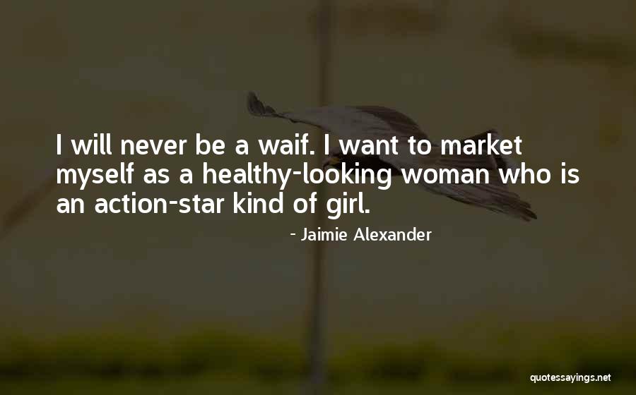 I Want A Girl Who Quotes By Jaimie Alexander