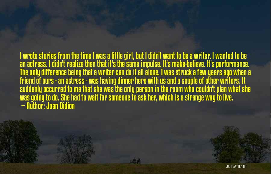 I Want A Girl Who Quotes By Joan Didion