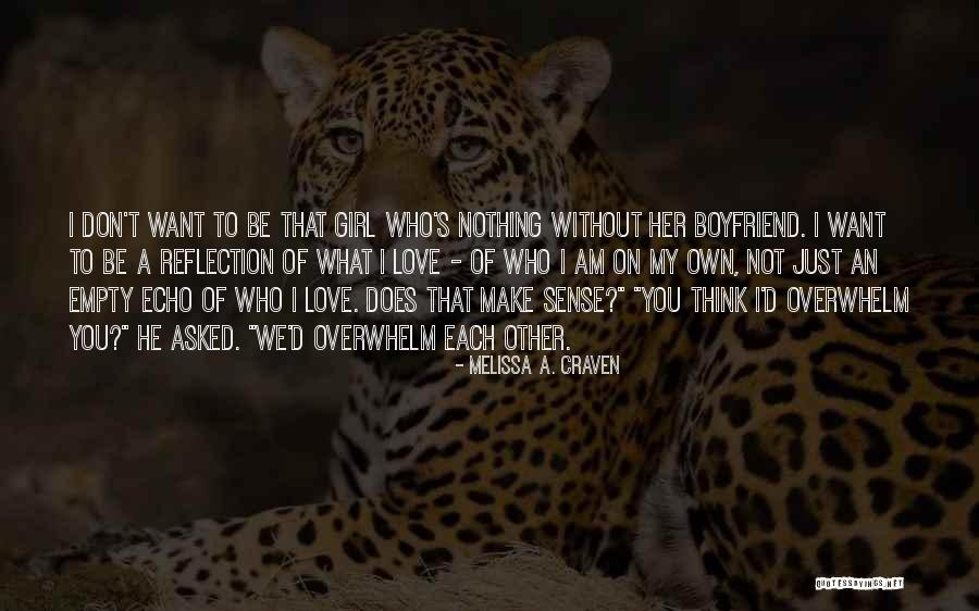 I Want A Girl Who Quotes By Melissa A. Craven I Want A Girl Who Quotes By Melissa A. Craven
