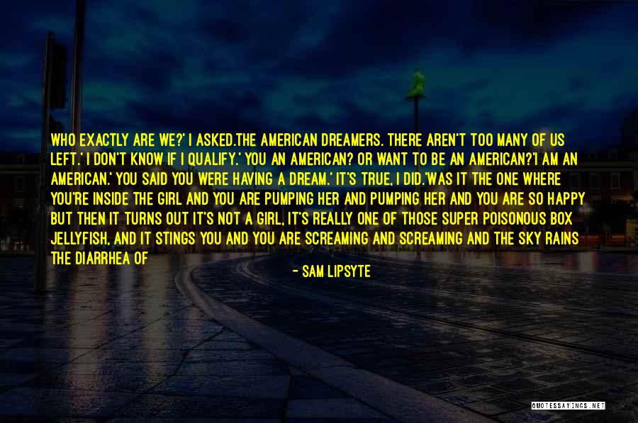 I Want A Girl Who Quotes By Sam Lipsyte