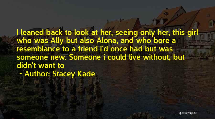 I Want A Girl Who Quotes By Stacey Kade