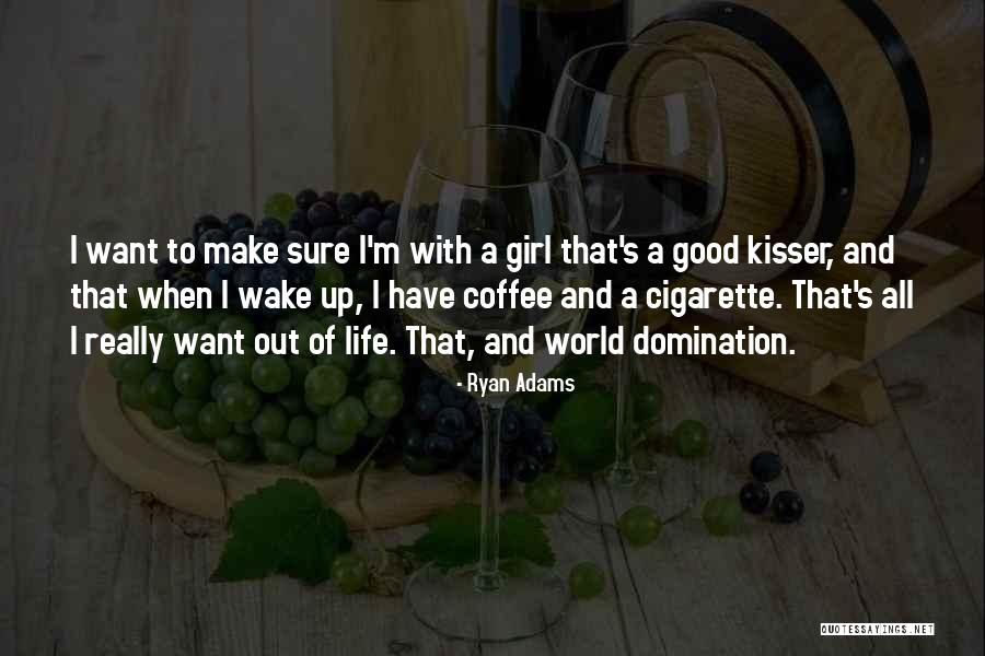 I Want A Good Girl Quotes By Ryan Adams