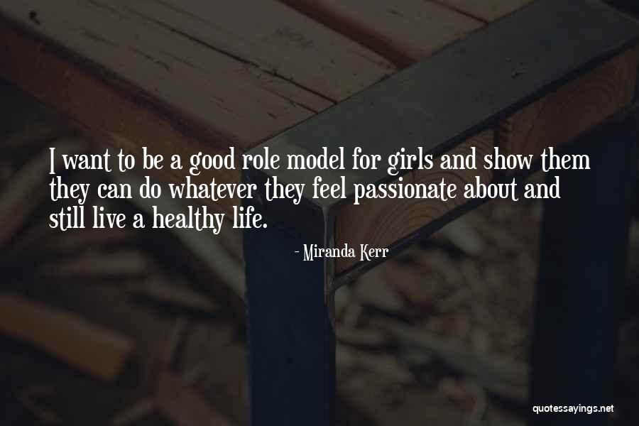 I Want A Good Life Quotes By Miranda Kerr I Want A Good Life Quotes By Miranda Kerr