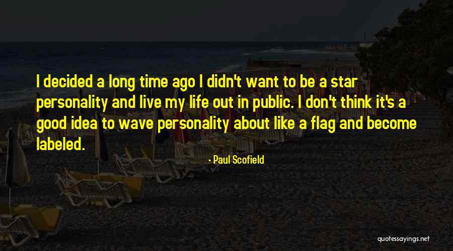 I Want A Good Life Quotes By Paul Scofield I Want A Good Life Quotes By Paul Scofield