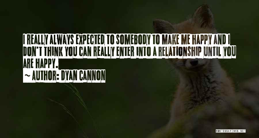 I Want A Happy Relationship Quotes By Dyan Cannon