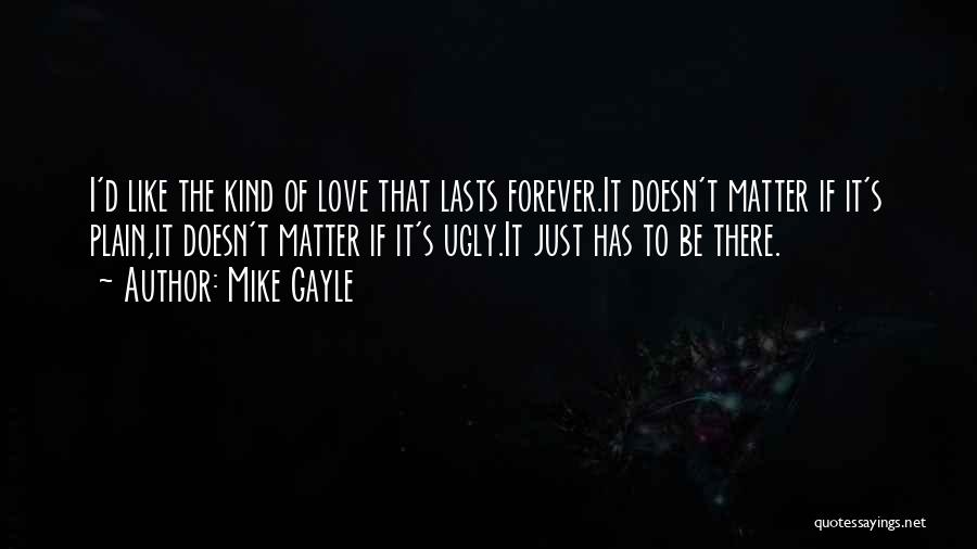 I Want A Love That Lasts Quotes By Mike Gayle