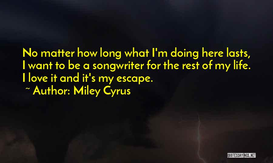 I Want A Love That Lasts Quotes By Miley Cyrus