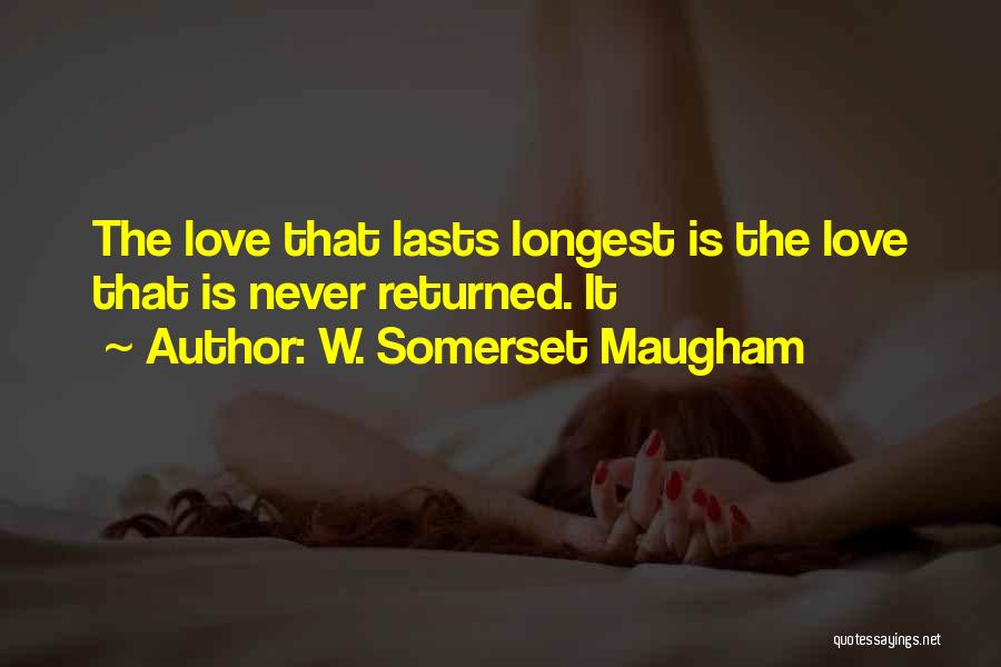 I Want A Love That Lasts Quotes By W. Somerset Maugham