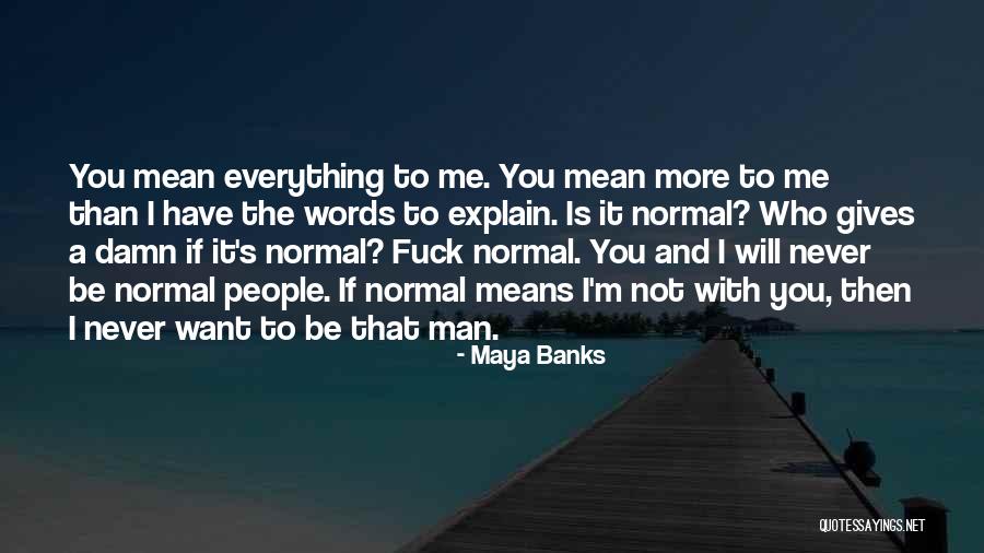 I Want A Man That Quotes By Maya Banks