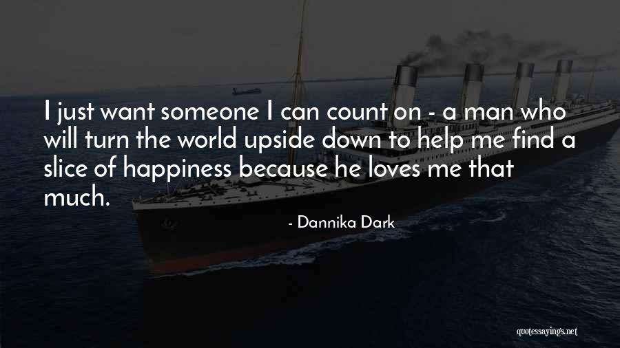 I Want A Man Who Loves Me Quotes By Dannika Dark