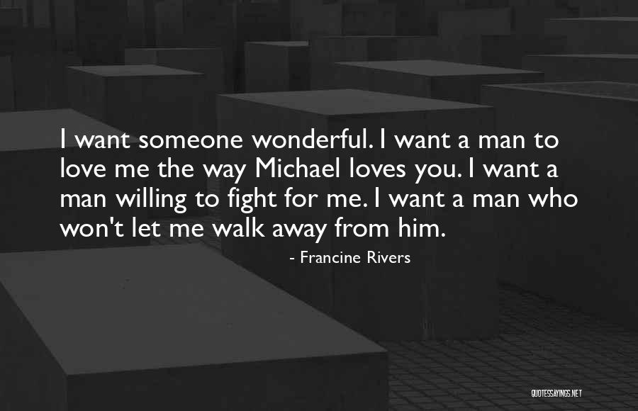 I Want A Man Who Loves Me Quotes By Francine Rivers