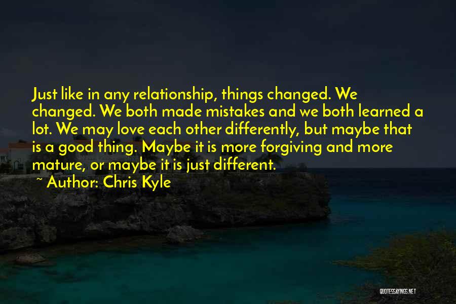 I Want A Mature Relationship Quotes By Chris Kyle