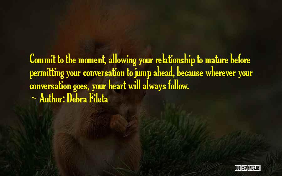 I Want A Mature Relationship Quotes By Debra Fileta