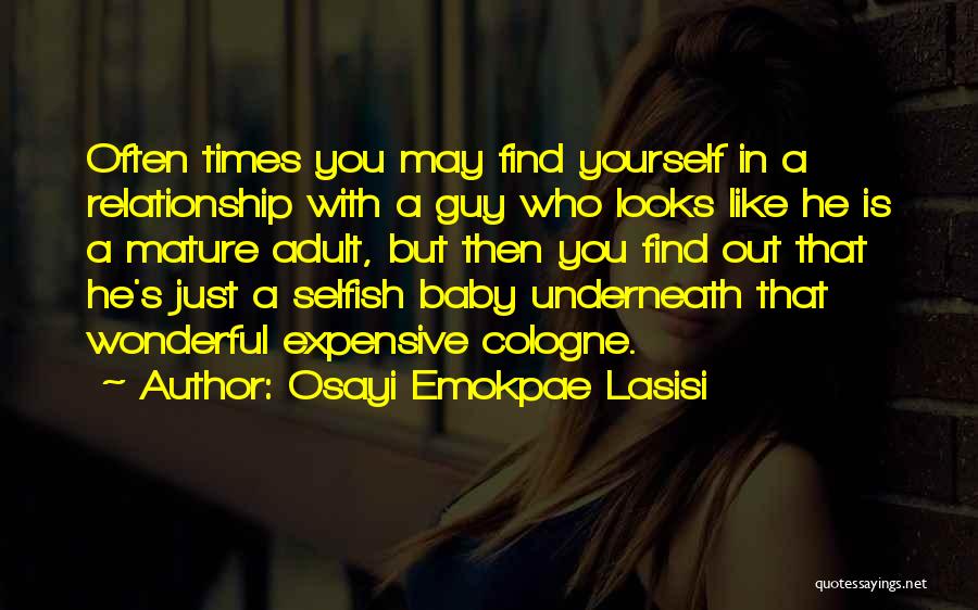 I Want A Mature Relationship Quotes By Osayi Emokpae Lasisi
