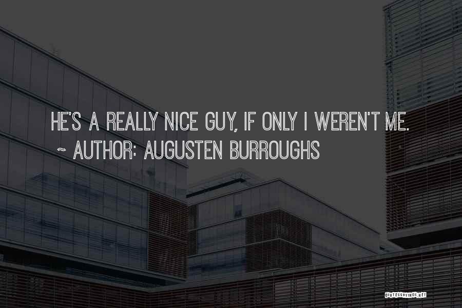 I Want A Nice Guy Quotes By Augusten Burroughs