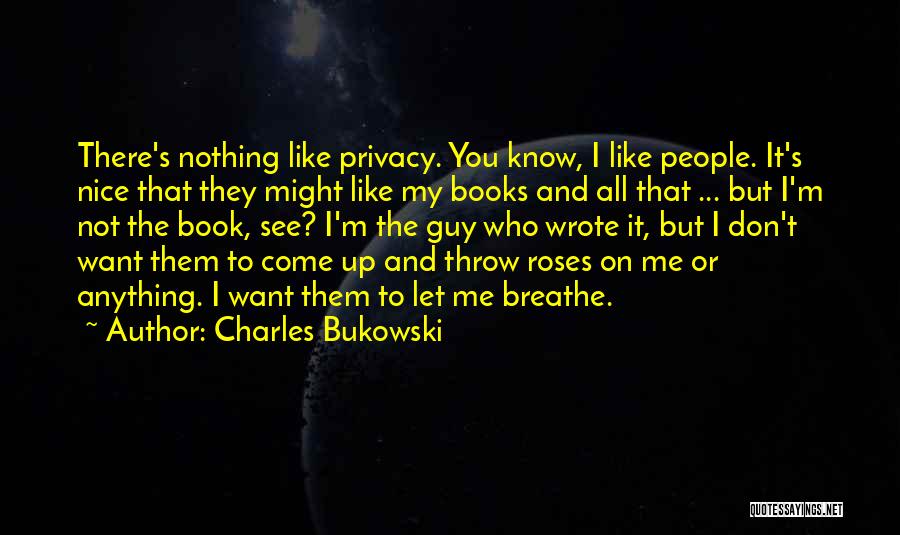 I Want A Nice Guy Quotes By Charles Bukowski