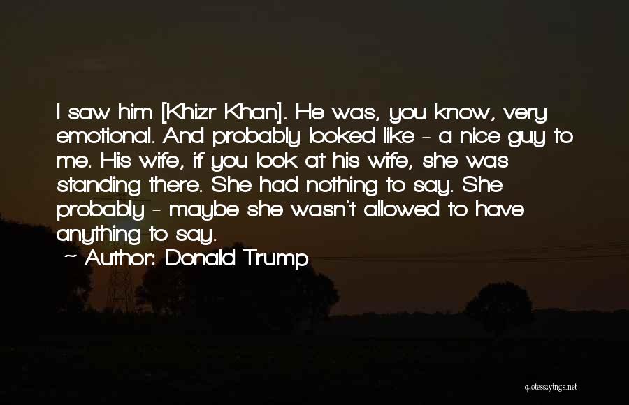 I Want A Nice Guy Quotes By Donald Trump