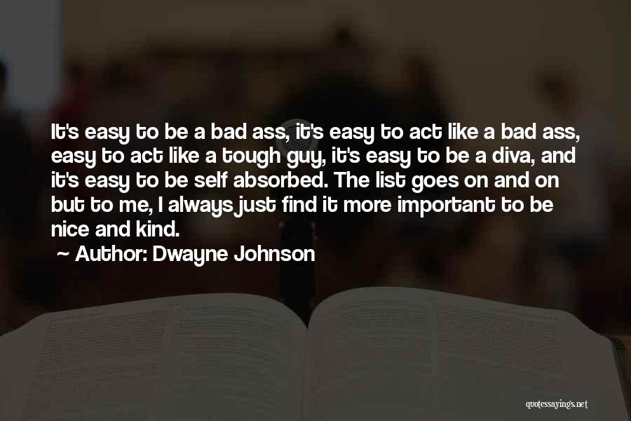 I Want A Nice Guy Quotes By Dwayne Johnson