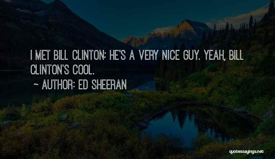 I Want A Nice Guy Quotes By Ed Sheeran