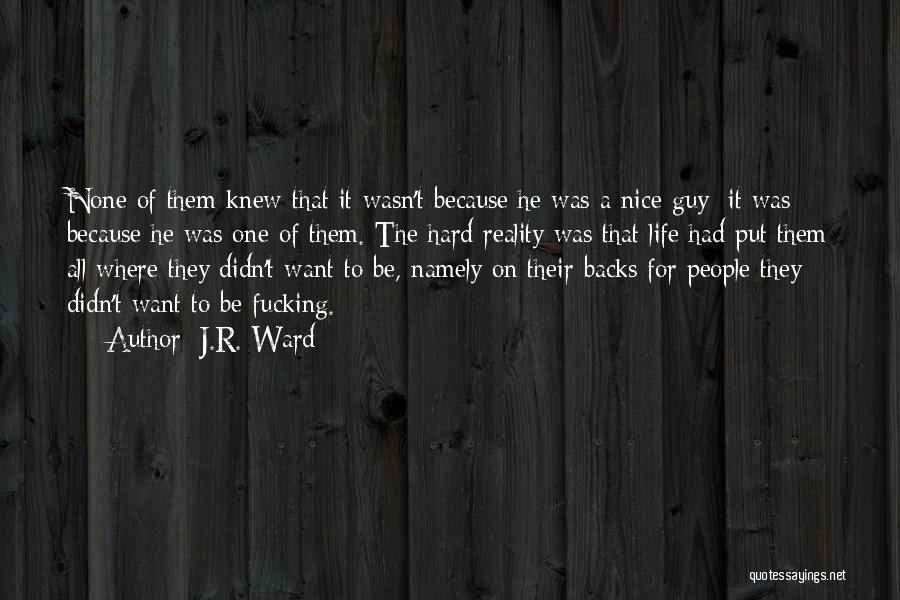 I Want A Nice Guy Quotes By J.R. Ward