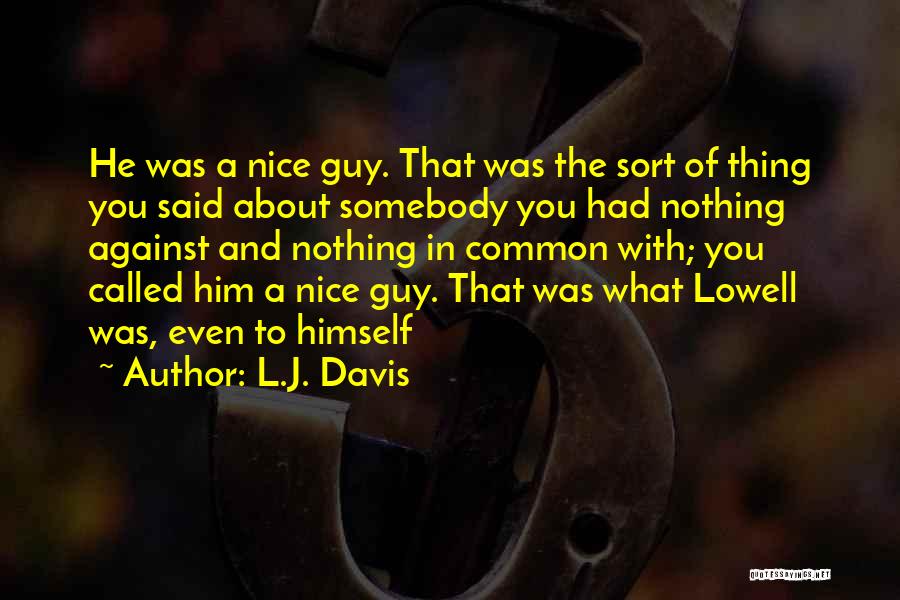 I Want A Nice Guy Quotes By L.J. Davis