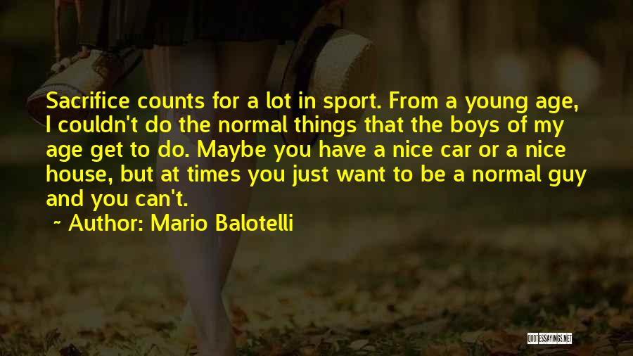 I Want A Nice Guy Quotes By Mario Balotelli