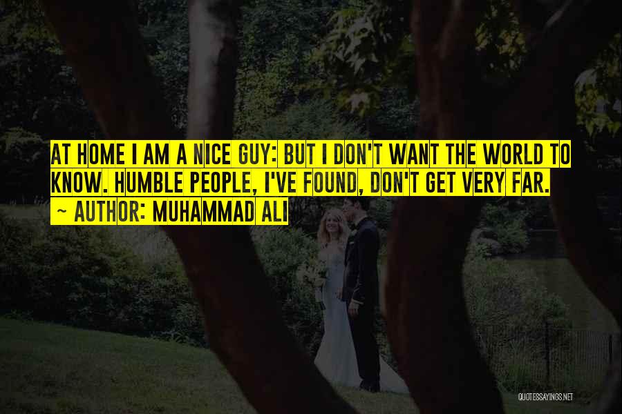 I Want A Nice Guy Quotes By Muhammad Ali