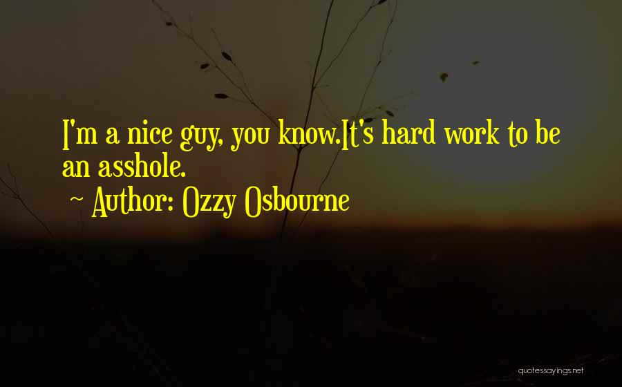 I Want A Nice Guy Quotes By Ozzy Osbourne