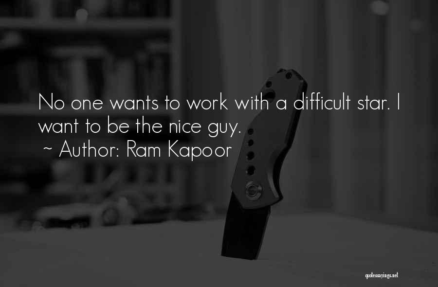 I Want A Nice Guy Quotes By Ram Kapoor