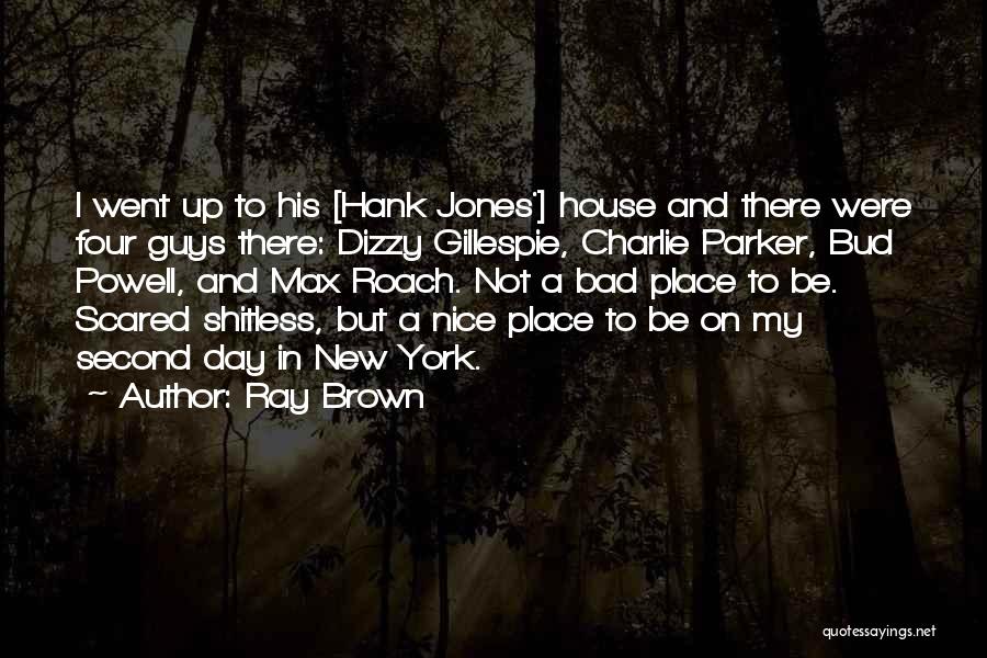 I Want A Nice Guy Quotes By Ray Brown