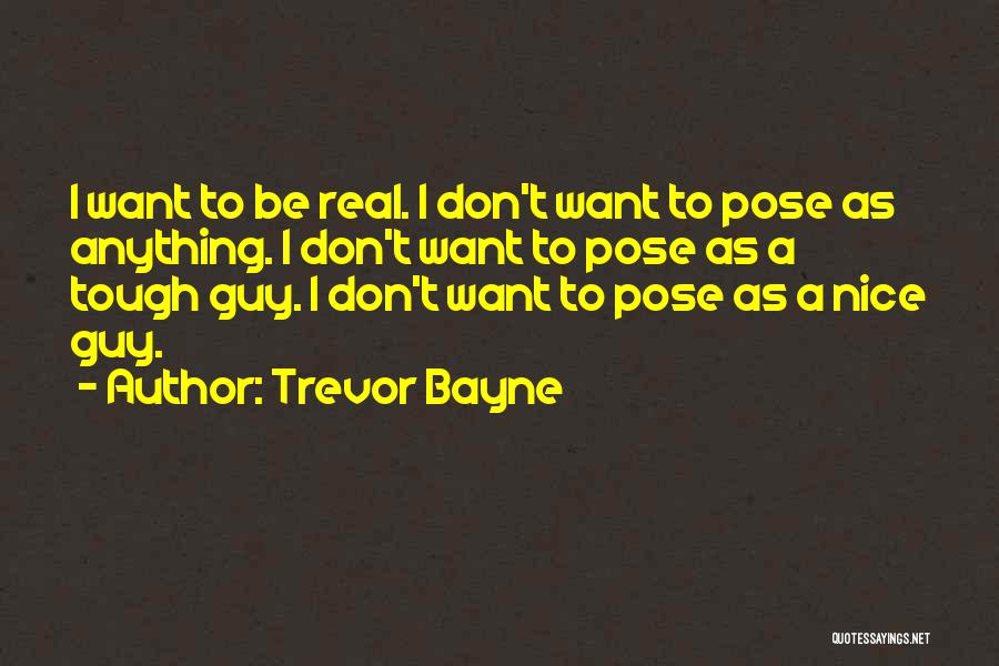 I Want A Nice Guy Quotes By Trevor Bayne