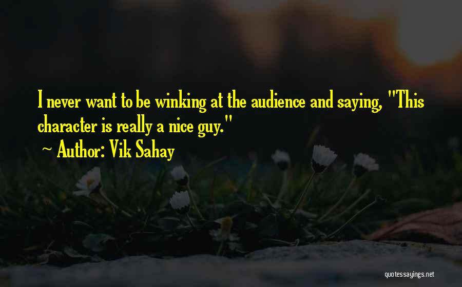 I Want A Nice Guy Quotes By Vik Sahay