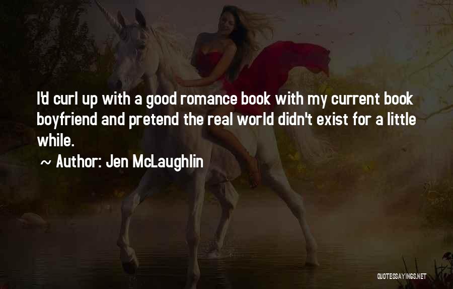 I Want A Real Boyfriend Quotes By Jen McLaughlin