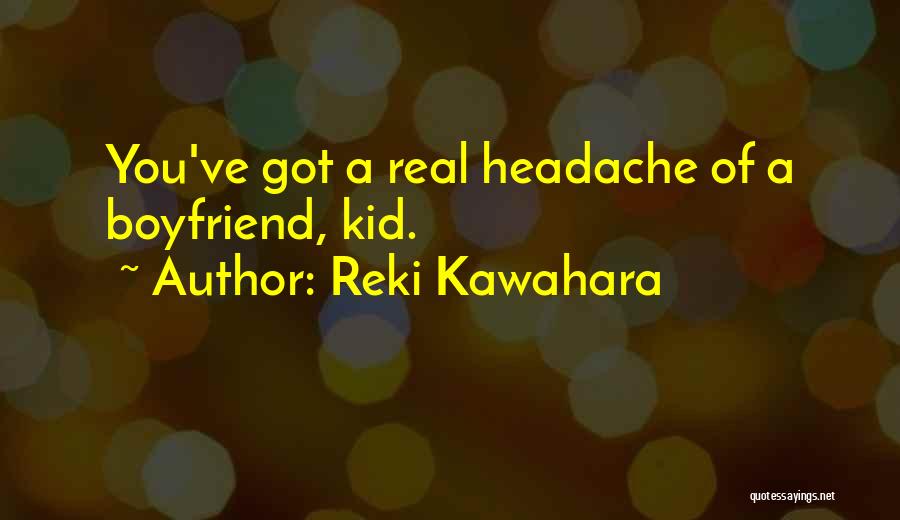 I Want A Real Boyfriend Quotes By Reki Kawahara