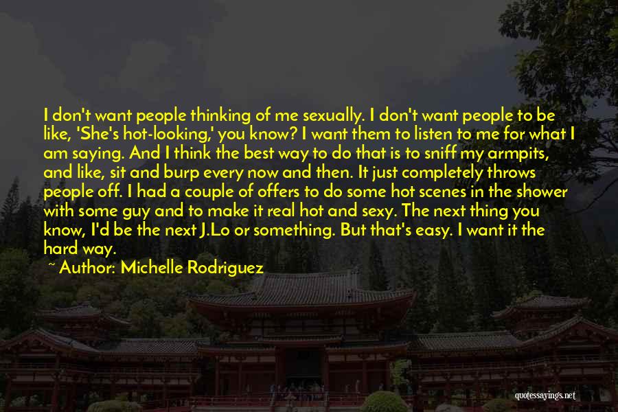 I Want A Real Guy Quotes By Michelle Rodriguez