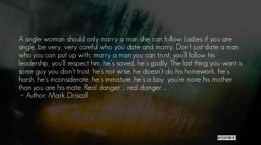 I Want A Real Man Not A Boy Quotes By Mark Driscoll