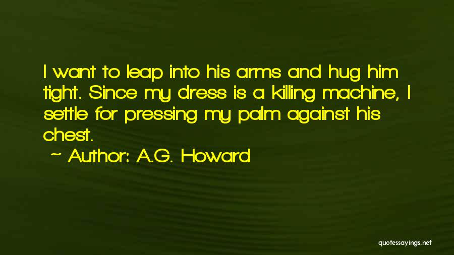 I Want A Tight Hug Quotes By A.G. Howard