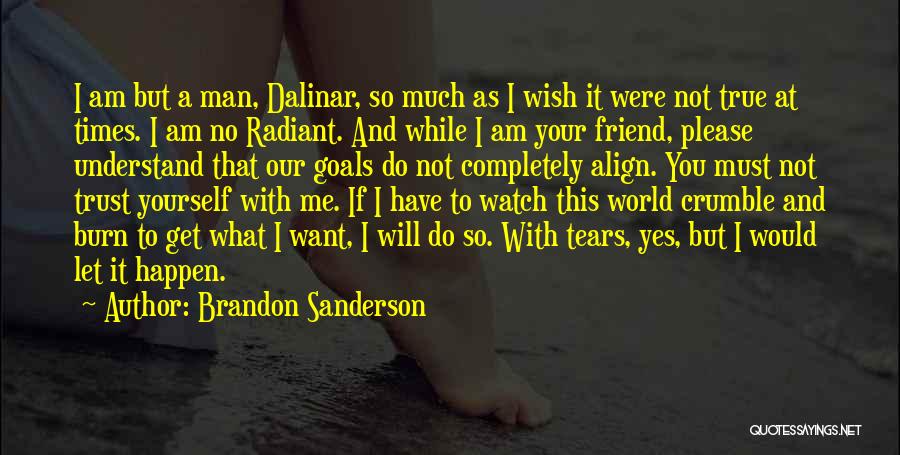 I Want A True Friend Quotes By Brandon Sanderson