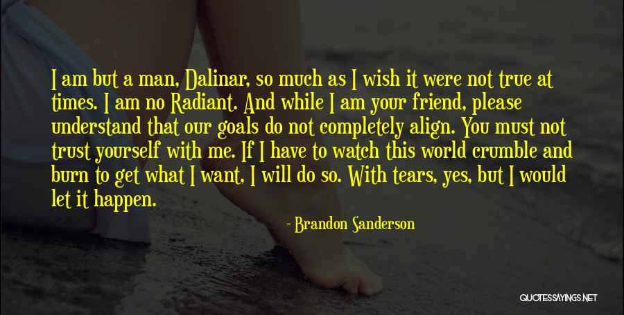 I Want A True Friend Quotes By Brandon Sanderson